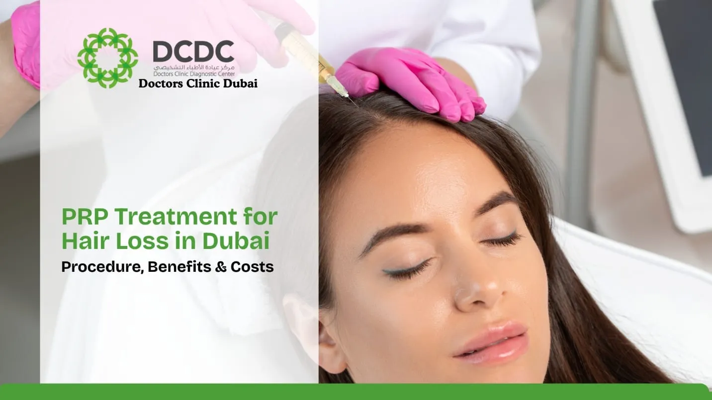 PRP Treatment for Hair Loss in Dubai: Procedure, Benefits & Costs